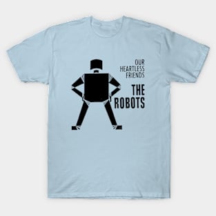 Our Heartless Friends - The Robots T-Shirt